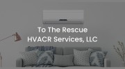 To The Rescue HVACR Services